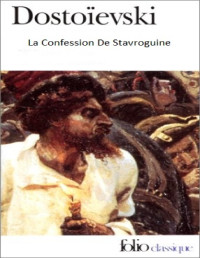 Fedor Mikhailovitch Dostoievski — La Confession De Stavroguine