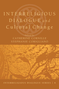 Catherine Cornille;Stephanie Corigliano; & Stephanie Corigliano Eds. — Interreligious Dialogue and Cultural Change