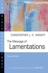 Christopher J.H. Wright; — The Message of Lamentations