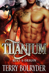 Terry Bolryder — Titanium (Rent-A-Dragon Book 3)