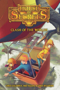 Chris Columbus — House of Secrets #3 Clash of The Worlds