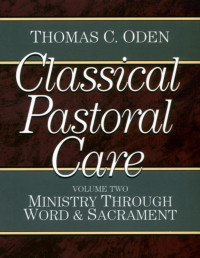 Thomas C. Oden — Classical Pastoral Care, Vol. 2: Ministry Through Word and Sacrament: 002