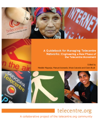 Meddie Mayanja, Manuel Acevedo, Silvia Caicedo and Claire Buré — A Guidebook for Managing Telecentre Networks