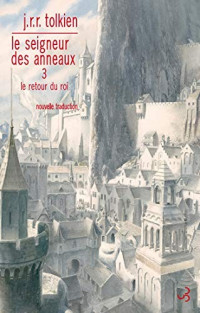 Tolkien, J. R. R — Le Seigneur des anneaux - III. Le Retour du Roi