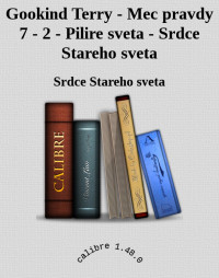 Srdce Stareho sveta — Gookind Terry - Mec pravdy 7 - 2 - Pilire sveta - Srdce Stareho sveta