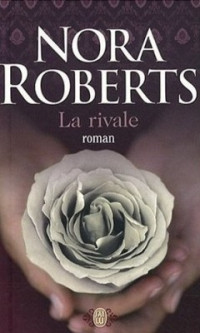 Roberts, Nora [Roberts, Nora] — La Rivale (BAD)