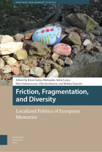 Kirsti Salmi-Niklander (Editor) & Sofia Laine (Editor) & Päivi Salmesvuori (Editor) & Ulla Savolainen (Editor) & Riikka Taavetti (Editor) — Friction, Fragmentation, and Diversity