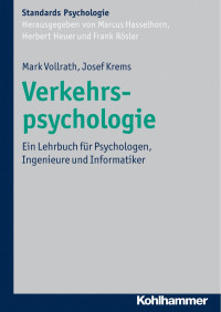 Mark Vollrath & Josef Krems — Verkehrspsychologie: Ein Lehrbuch für Psychologen, Ingenieure und Informatiker