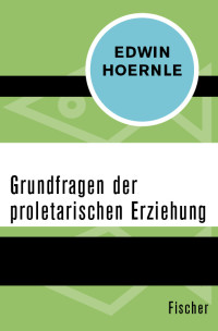 Edwin Hoernle — Grundfragen der proletarischen Erziehung