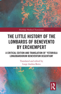 Luigi Andrea Berto — The Little History of the Lombards of Benevento by Erchempert