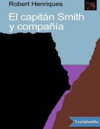 Robert Henriques — EL CAPITÁN SMITH Y COMPAÑÍA