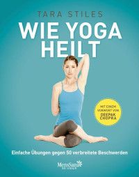 Stiles, Tara — Wie Yoga heilt