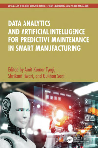 Amit Kumar Tyagi, Gulshan Soni, Shrikant Tiwari — Data Analytics and Artificial Intelligence for Predictive Maintenance in Smart Manufacturing