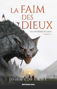 John Gwynne — La Confrérie du sang, Tome 2 : La Faim des Dieux