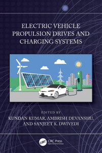 Kundan Kumar, Ambrish Devanshu; Sanjeet K. Dwivedi — Electric Vehicle Propulsion Drives and Charging Systems