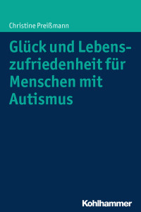 Christine Preißmann — Glück und Lebenszufriedenheit für Menschen mit Autismus