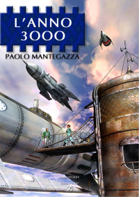 L'anno 3000 — Mantegazza Paolo