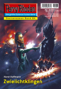 Hoffmann, Horst — [Perry Rhodan 2283] • Zwielichtklingen