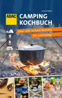 Bothe, Carsten — ADAC Camping-Kochbuc · Über 100 leckere Rezepte für unterwegs