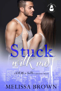 Melissa Brown & Lady Boss Press [Brown, Melissa] — Stuck With Me: A With Me in Seattle Universe Novel