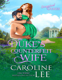 Caroline Lee — The Duke's Counterfeit Wife (Surprise! Dukes Book 3)