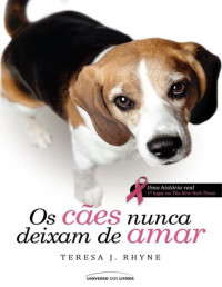 Teresa J. Rhyne — Os Cães nunca deixam de Amar