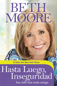 Beth Moore; — Hasta luego, Inseguridad