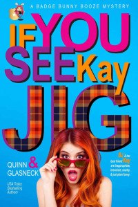 Quinn Glasneck — If You See Kay Jig