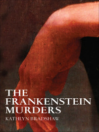 Kathlyn Bradshaw — The Frankenstein Murders