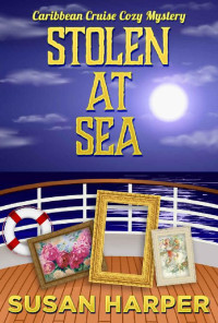 Susan Harper — Stolen at Sea (Caribbean Cruise Cozy Mystery 3)