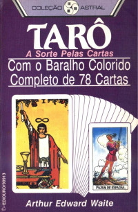 ARTHUR EDWARD WAITE — 3976 - TARÔ - A SORTE PELAS CARTAS