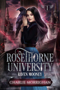 Charlie Morrighan — Rosethorne University: (Urban Fantasy / Dark Academia) (Raven Mooney t. 1) (French Edition)