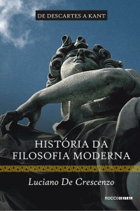 Luciano de Crescenzo — História da Filosofia Moderna - Vol. 02