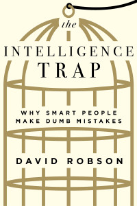 David Robson — The Intelligence Trap