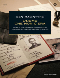 Ben Macintyre — L'uomo che non c'era