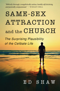 Ed Shaw — Same-Sex Attraction and the Church