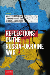 Maarten Rothman. Lonneke Peperkamp. Sebastiaan Rietjens — Reflections on the Russia-Ukraine War