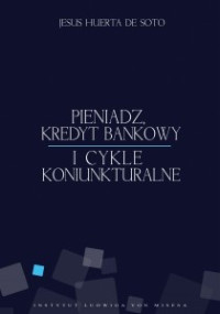 Jesús Huerta de Soto — Pieniądz, kredyt bankowy i cykle koniunkturalne