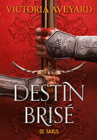 Victoria Aveyard — Terres brisées T3 : Destin brisé