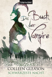 Gleason, Colleen — Das Buch der Vampire 02 - Schwärzeste Nacht