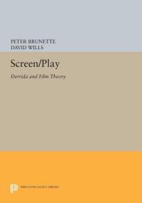 Peter Brunette — Screen/Play: Derrida and Film Theory