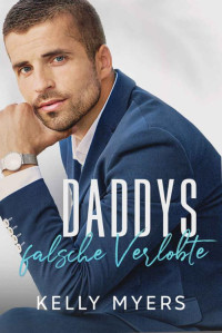 Kelly Myers — Daddys falsche Verlobte (Große Daddys von Los Angeles) (German Edition)