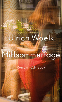 Ulrich Woelk; — Mittsommertage