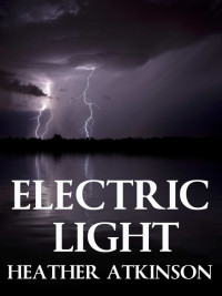 Heather Atkinson [Atkinson, Heather] — Electric Light (Blair Dubh Trilogy #3)