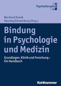 Bernhard Strauß, Henning Schauenburg, Johanna Behringer — Bindung in Psychologie und Medizin