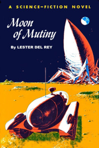 Lester Del Rey — Moon of Mutiny