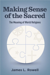 James L. Rowell — Making Sense of the Sacred