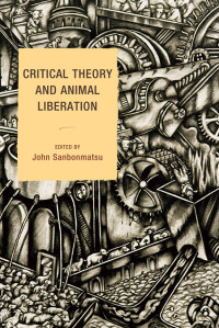 John Sanbonmatsu — Critical Theory and Animal Liberation