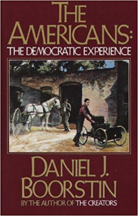 Daniel Boorstin — The Americans: The Democratic Experience