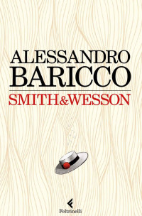 Baricco Alessandro — Smith & Wesson
